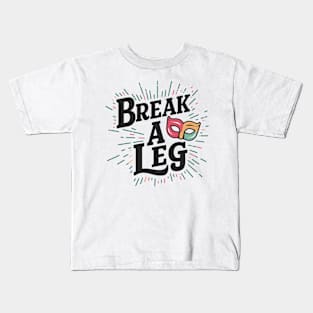 Break a leg Kids T-Shirt